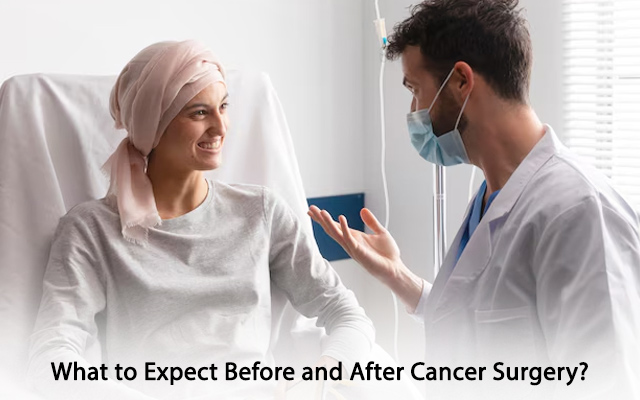 What to Expect Before and After Cancer Surgery?