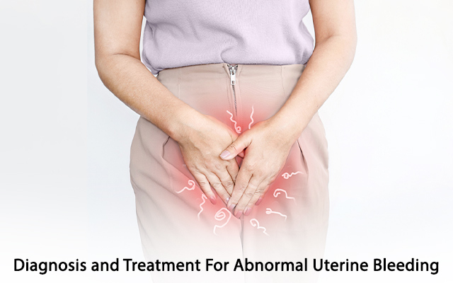 Diagnosis and Treatment For Abnormal Uterine Bleeding
